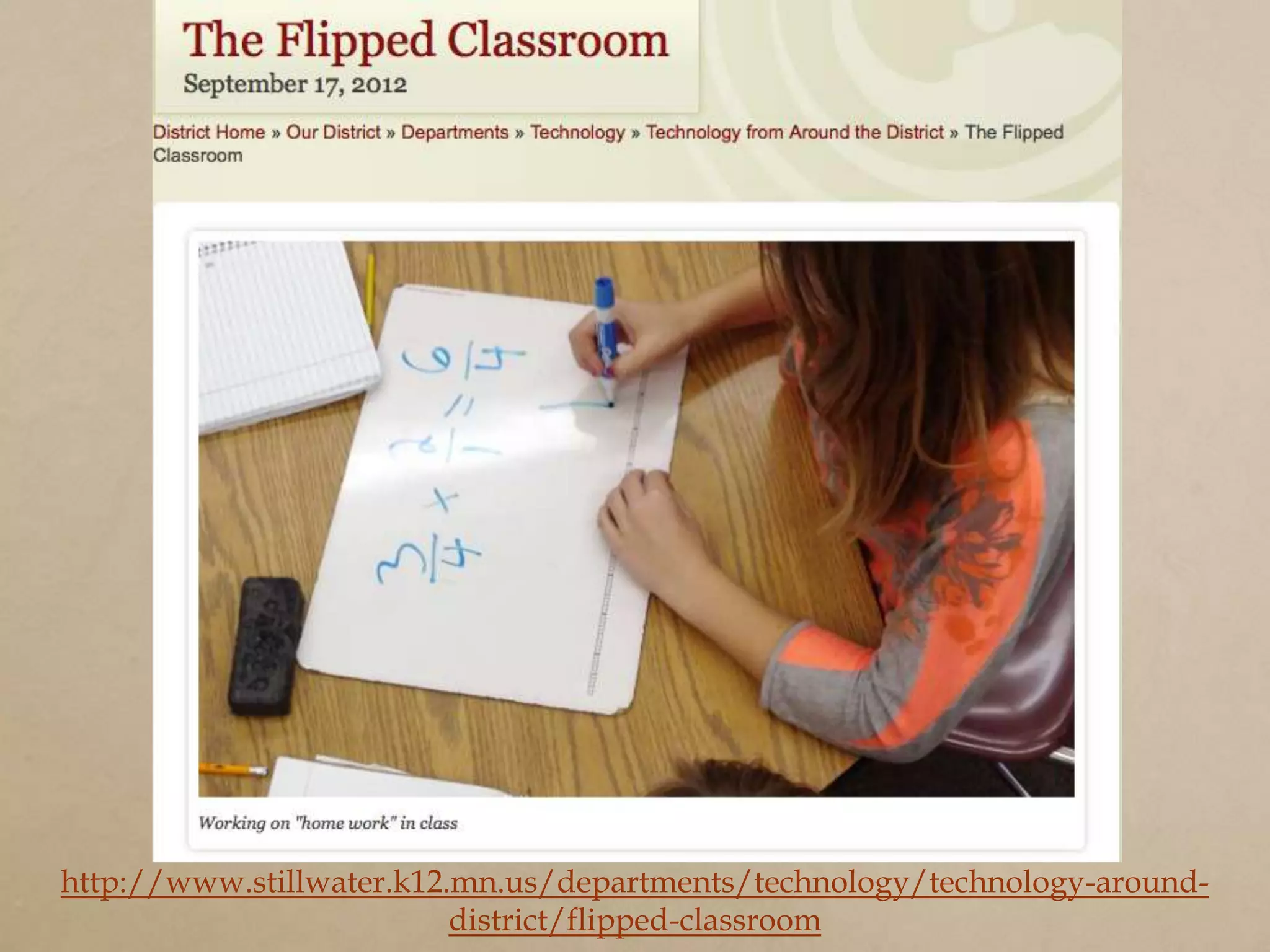 http://www.stillwater.k12.mn.us/departments/technology/technology-around-
                          district/flipped-classroom
 