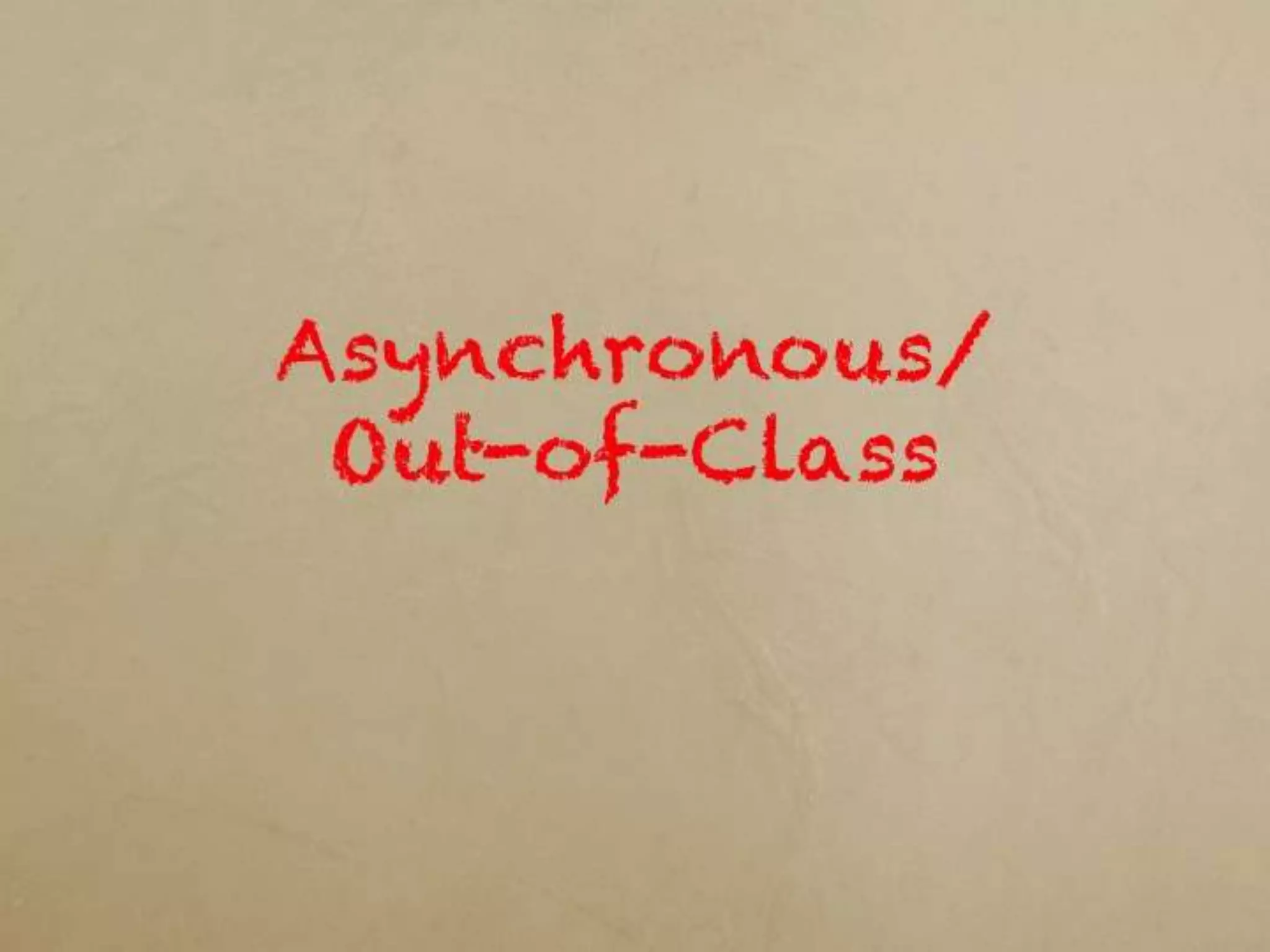 Asynchronous/
 Out-of-Class
 