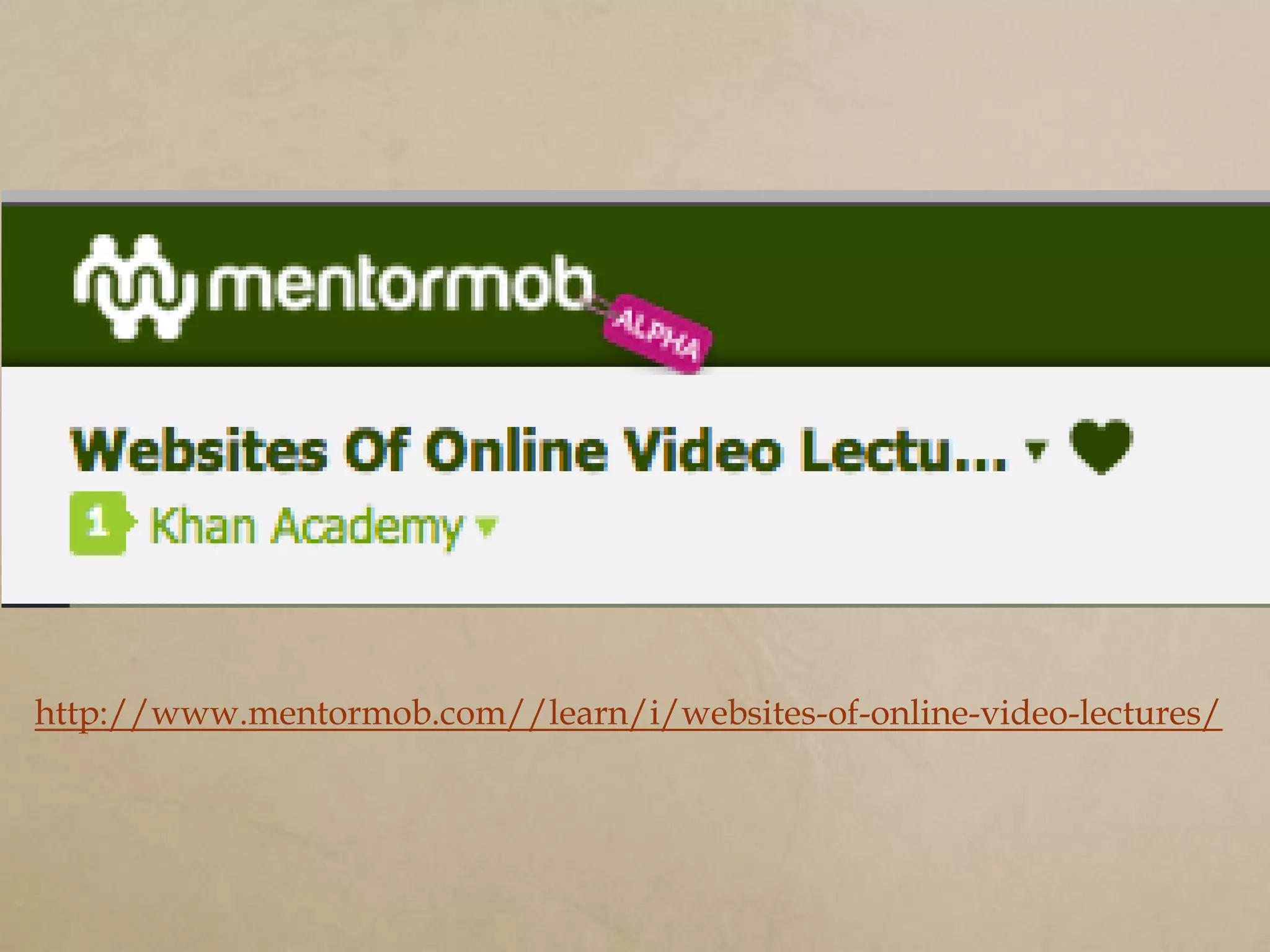 http://www.mentormob.com//learn/i/websites-of-online-video-lectures/
 