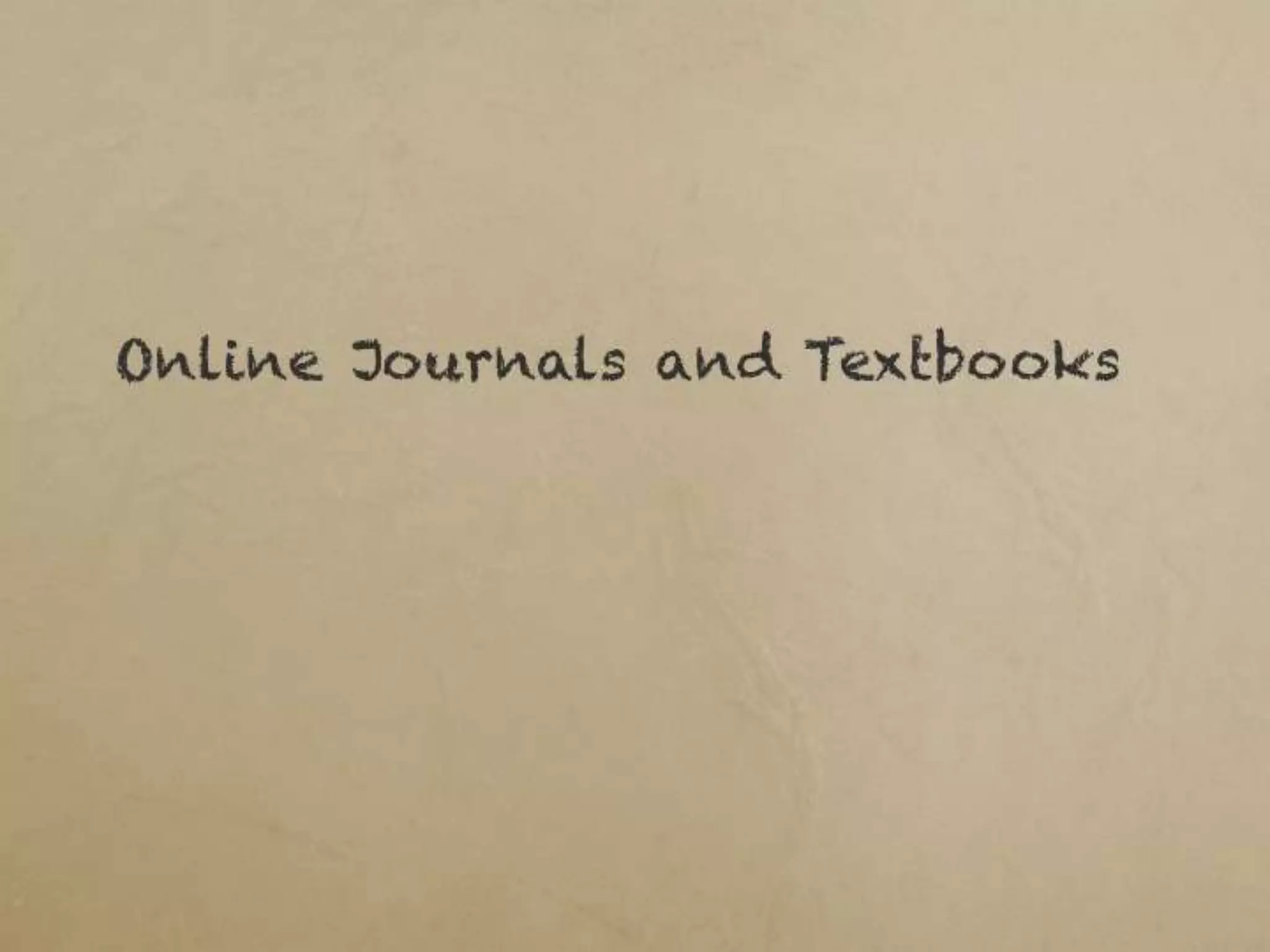 Online Journals and Textbooks
 
