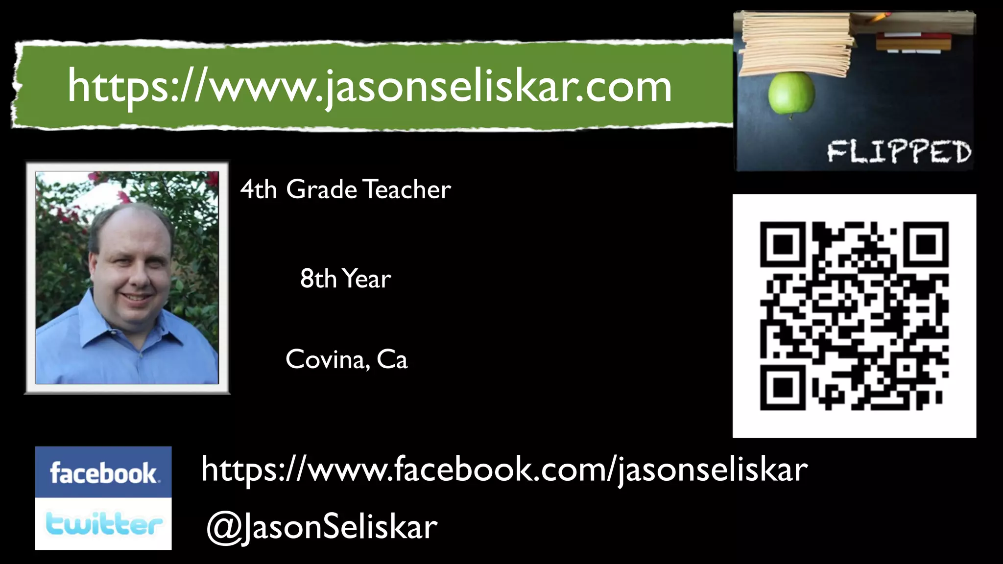 https://www.jasonseliskar.com
        4th Grade Teacher


            8th Year

           Covina, Ca


      https://www.facebook.com/jasonseliskar
      @JasonSeliskar
 