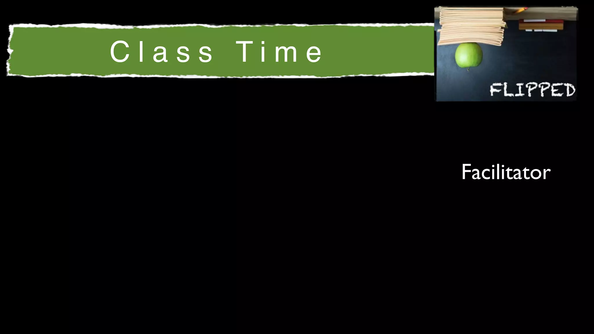 Class Time



             Facilitator
 