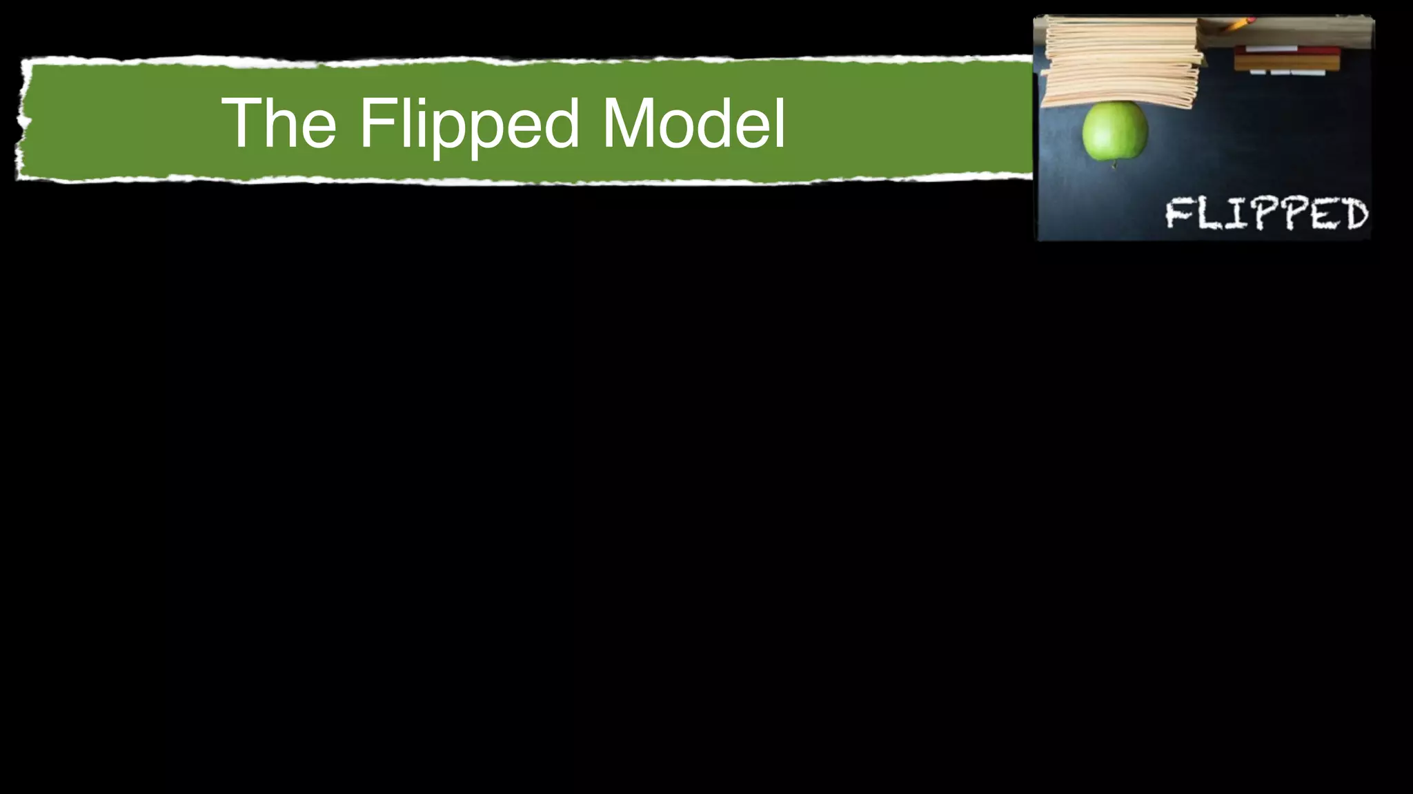 The Flipped Model
 