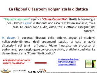 La Flipped Classroom riorganizza la didattica
“Flipped classroom” significa “Classe Capovolta”. Sfrutta le tecnologie
per ...