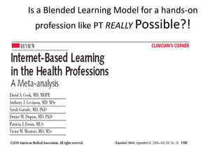 Is a Blended Learning Model for a hands-on
profession like PT REALLY Possible?!

 