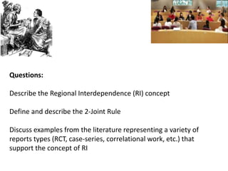 Questions:
Describe the Regional Interdependence (RI) concept
Define and describe the 2-Joint Rule
Discuss examples from the literature representing a variety of
reports types (RCT, case-series, correlational work, etc.) that
support the concept of RI

 