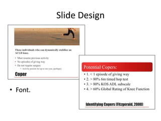 Slide Design

• Font.

 