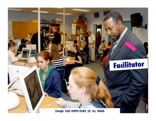 Image KSC-04PD-0583 CC by NASA
Facilitator
 