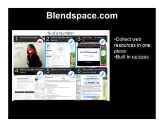 Blendspace.com
• Collect web
resources in one
place
• Built in quizzes
 