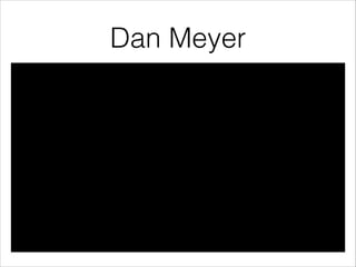Dan Meyer

 