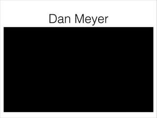 Dan Meyer

 