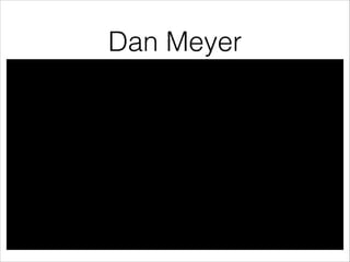 Dan Meyer

 