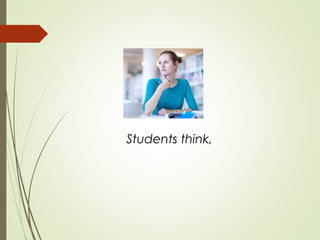 Students think,