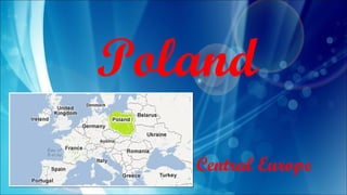 Poland
Central Europe
 