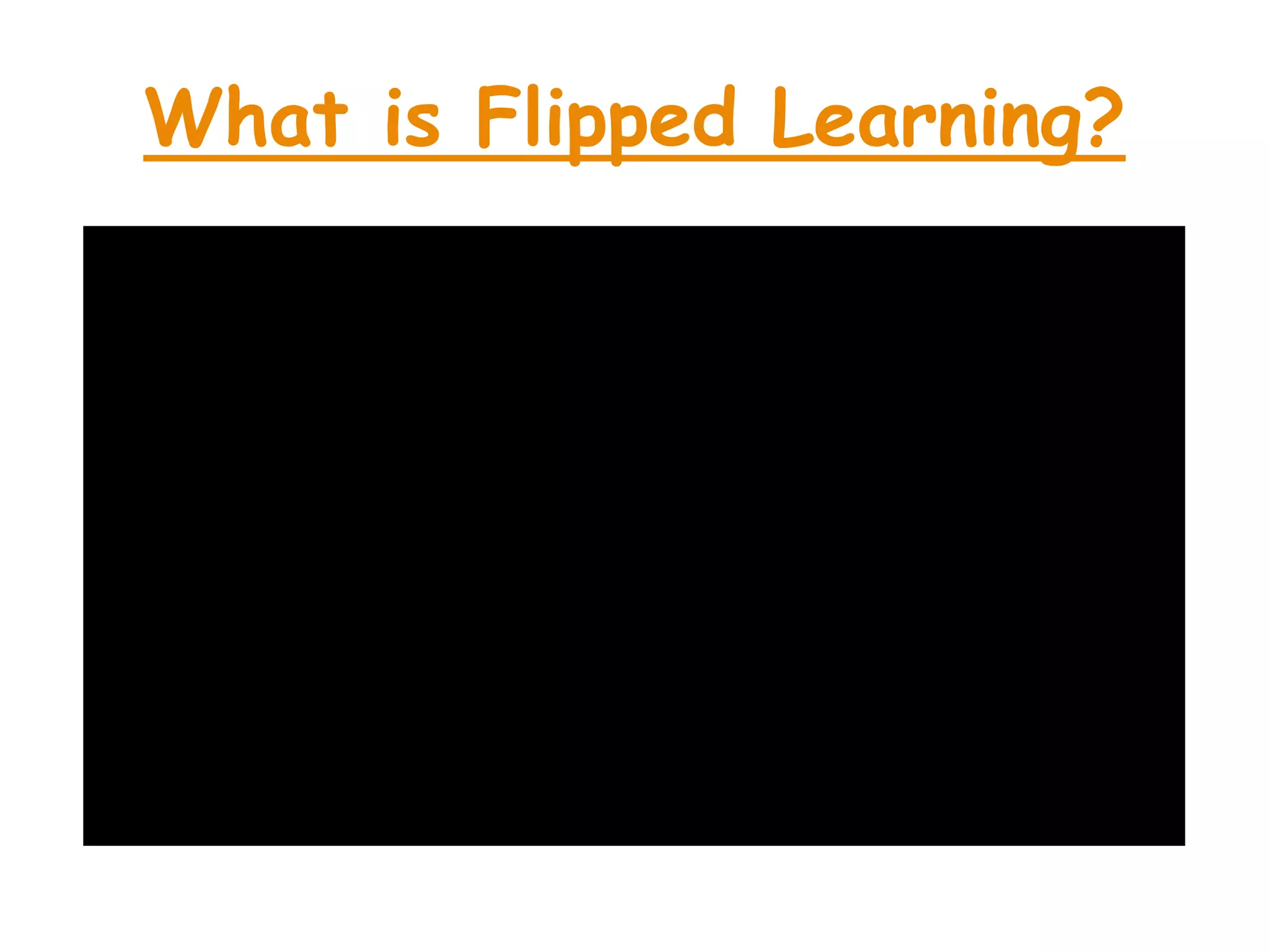 What is Flipped Learning? 
 