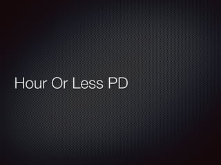 Hour Or Less PD 
 