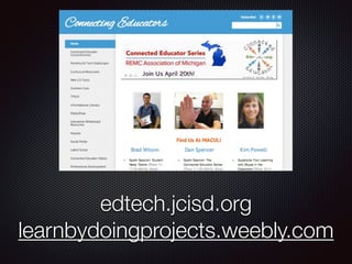 edtech.jcisd.org 
learnbydoingprojects.weebly.com 
 