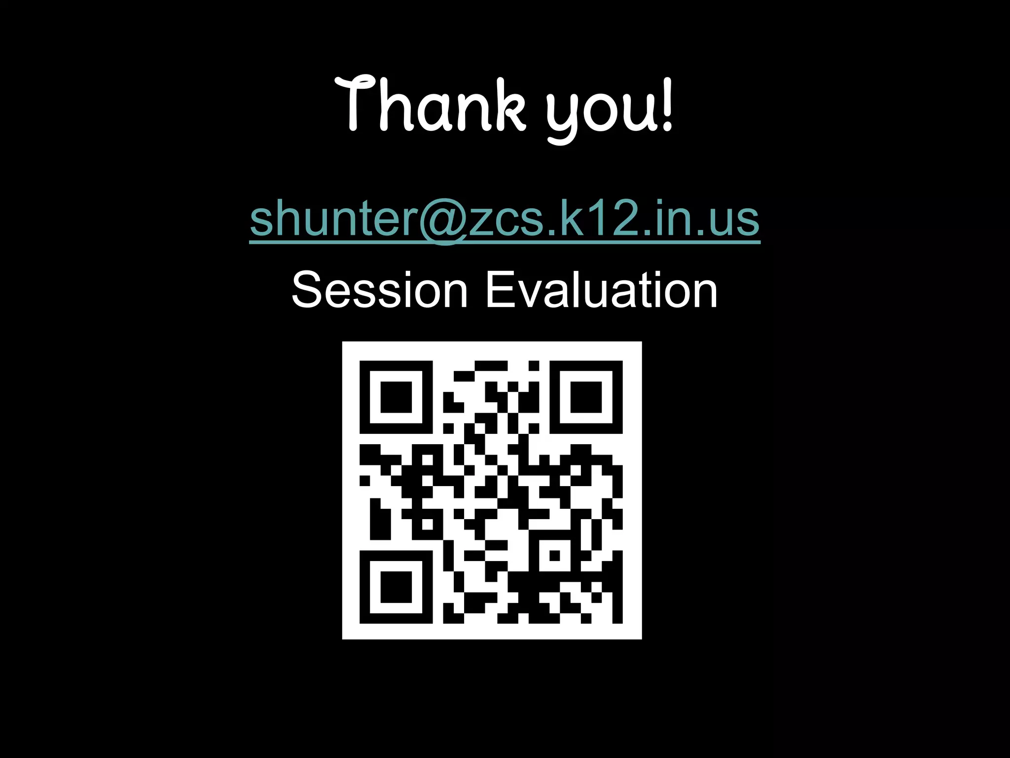Thank you!
shunter@zcs.k12.in.us
Session Evaluation
 