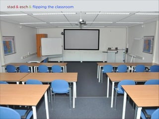stad & esch & ﬂipping the classroom

 