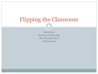 [object Object],[object Object],[object Object],[object Object],Flipping the Classroom 