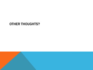 OTHER THOUGHTS?

 