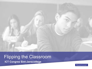 Flipping the Classroom
ICT Congres Sint-Janscollege

 
