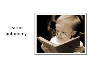 Promotes
learner
autonomy
Learner
autonomy
 