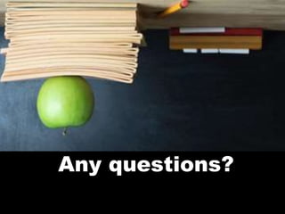 Any questions?
 