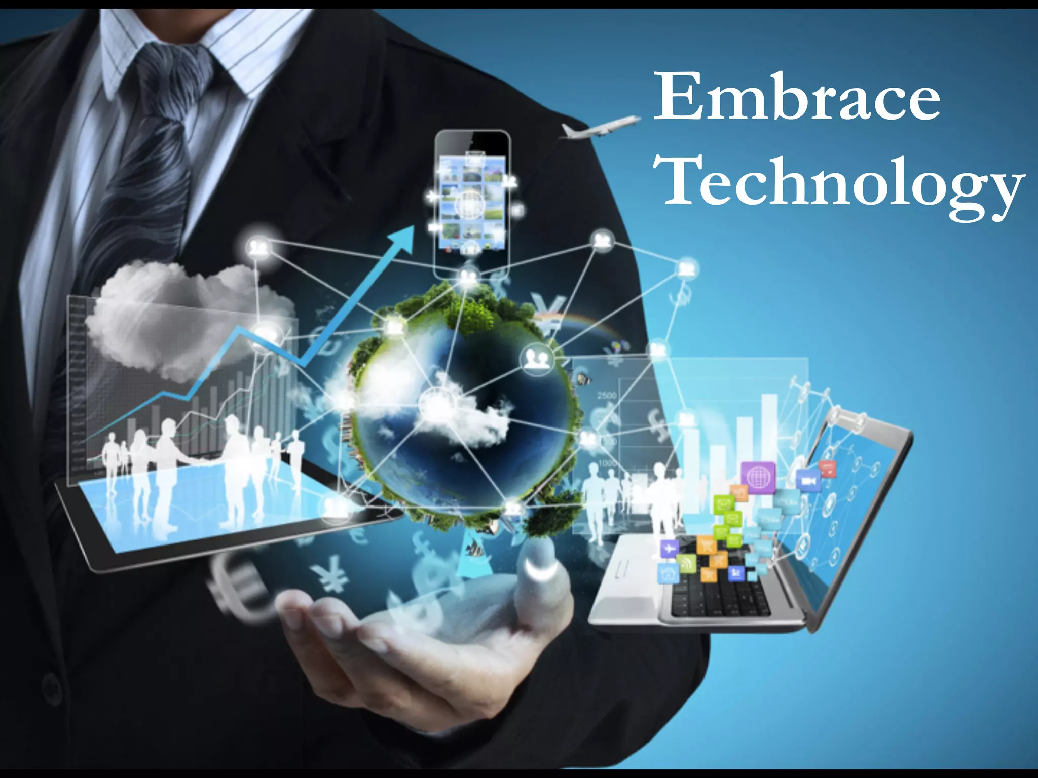 Embrace
Technology
 