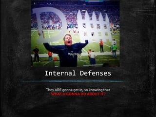 Internal Defenses
They ARE gonna get in, so knowing that
WHAT U GONNA DO ABOUT IT?
 