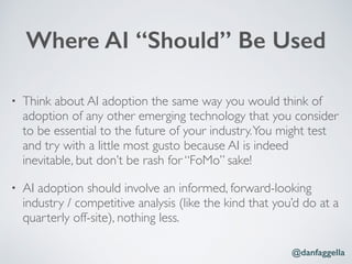 • Think about AI adoption the same way you would think of
adoption of any other emerging technology that you consider
to b...