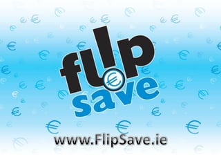 www.FlipSave.ie 