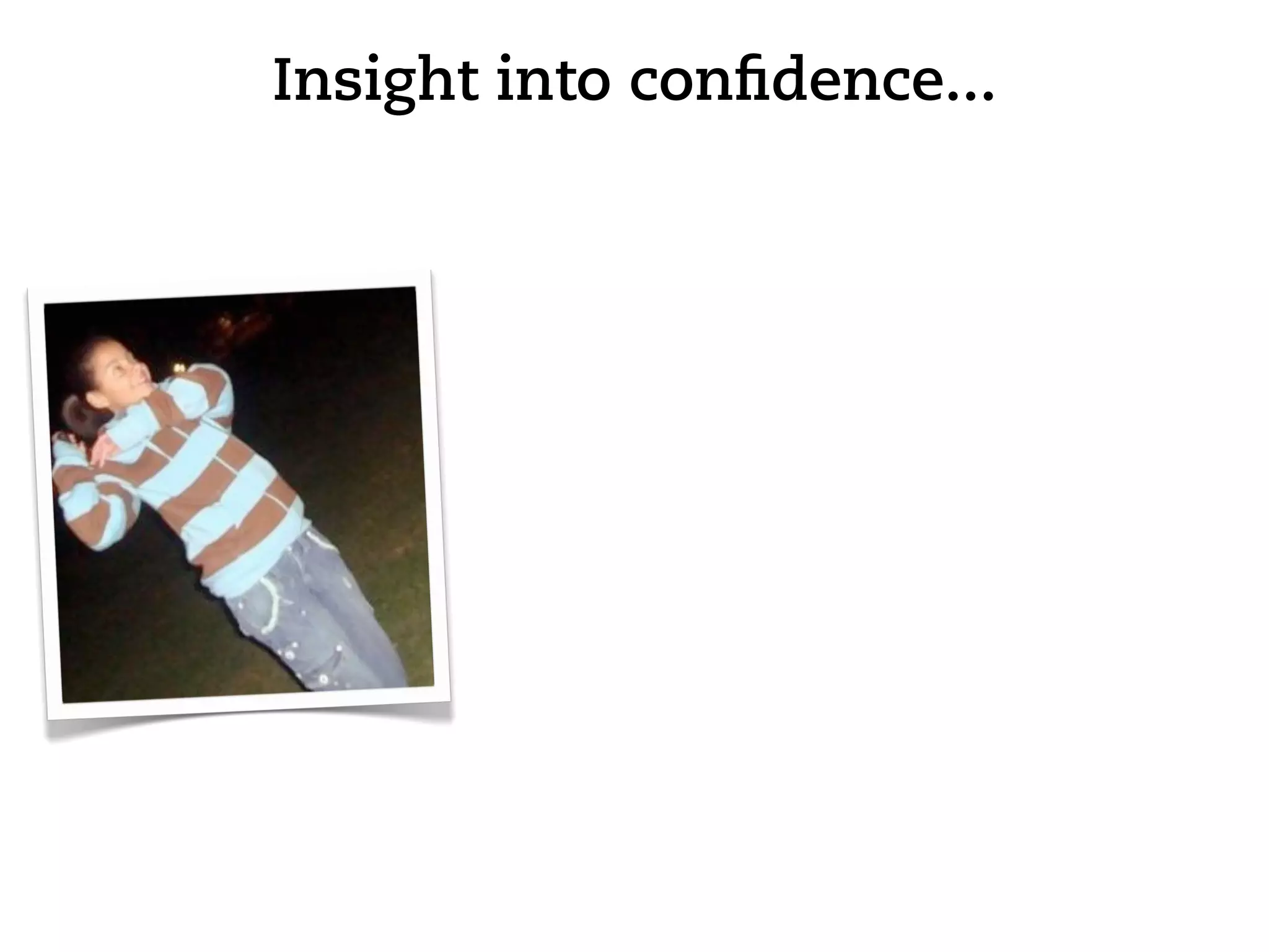 Insight into conﬁdence...
 