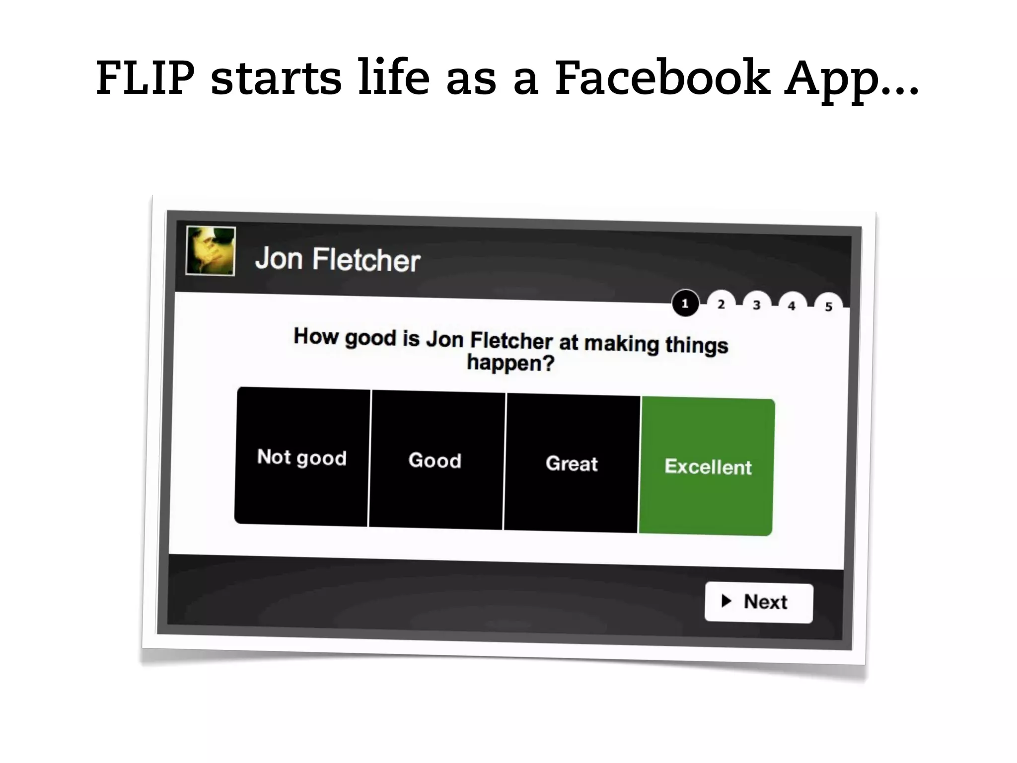 FLIP starts life as a Facebook App...
 