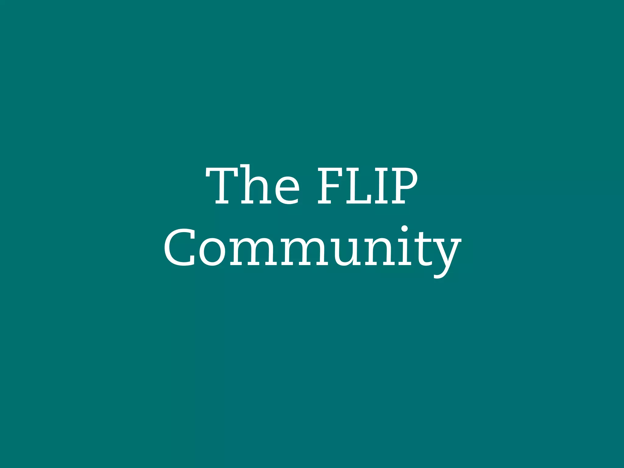 The FLIP
Community
 
