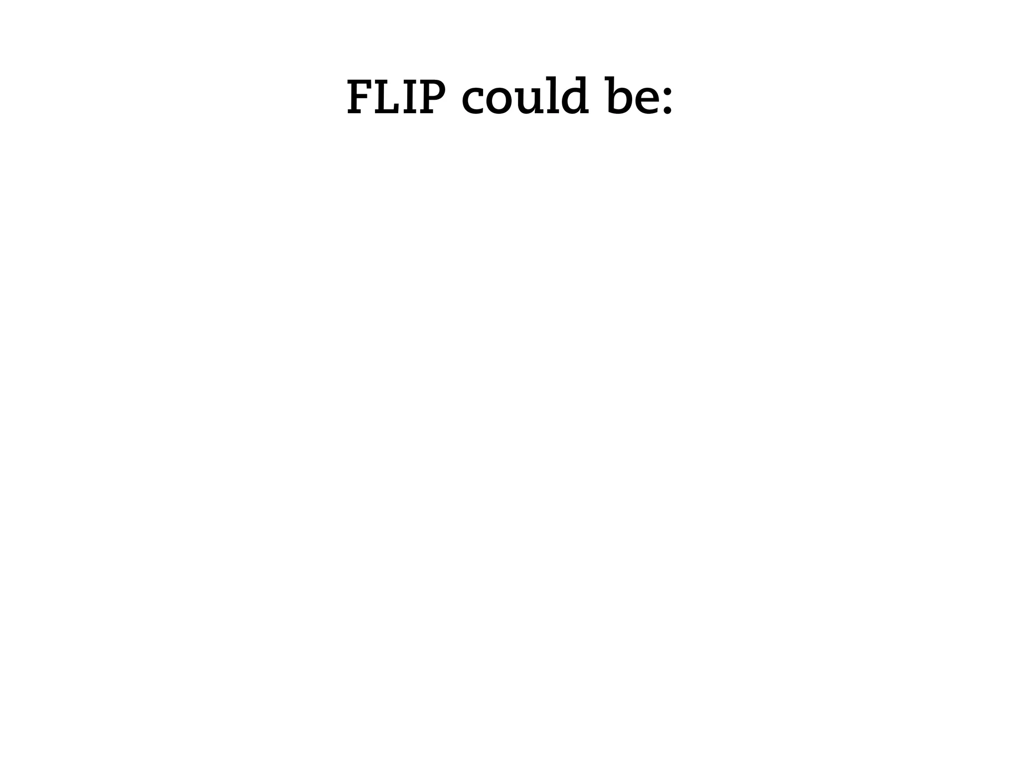 FLIP could be:
 