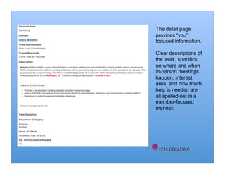 The detail page
provides “you”
focused information.

Clear descriptions of
the work, specifics
on where and when
in-person meetings
happen, interest
area, and how much
help is needed are
all spelled out in a
member-focused
manner.
 