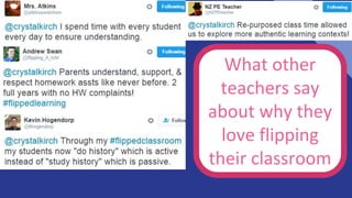 What other
teachers say
about why they
love flipping
their classroom
 