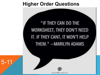 5-11
Higher Order Questions
 