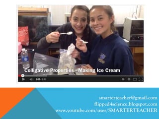 smarterteacher@gmail.com
flipped4science.blogspot.com
www.youtube.com/user/SMARTERTEACHER
 