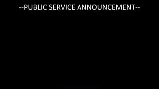 Proprietary ©2013 FLIR Systems Inc. Information and equipment described herein may require US Government authorization for export purposes. Diversion contrary to US law is prohibited.
--PUBLIC SERVICE ANNOUNCEMENT--
 