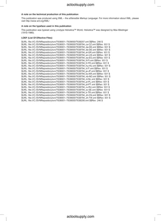 A note on the technical production of this publication
This publication was produced using XML – the eXtensible Markup Language. For more information about XML, please
visit http://www.w3.org/XML/
A note on the typeface used in this publication
This publication was typeset using Linotype Helvetica™ World. Helvetica™ was designed by Max Miedinger
(1910–1980).
LOEF (List Of Effective Files)
$URL: file:///C:/SVNRepository/svn/T638001--T639000/T638207.xml $$Rev: 246 $
$URL: file:///C:/SVNRepository/svn/T638001--T639000/T638794_cs-CZ.xml $$Rev: 931 $
$URL: file:///C:/SVNRepository/svn/T638001--T639000/T638794_da-DK.xml $$Rev: 931 $
$URL: file:///C:/SVNRepository/svn/T638001--T639000/T638794_de-DE.xml $$Rev: 931 $
$URL: file:///C:/SVNRepository/svn/T638001--T639000/T638794_el-GR.xml $$Rev: 931 $
$URL: file:///C:/SVNRepository/svn/T638001--T639000/T638794_en-US.xml $$Rev: 921 $
$URL: file:///C:/SVNRepository/svn/T638001--T639000/T638794_es-ES.xml $$Rev: 931 $
$URL: file:///C:/SVNRepository/svn/T638001--T639000/T638794_fi-FI.xml $$Rev: 931 $
$URL: file:///C:/SVNRepository/svn/T638001--T639000/T638794_fr-FR.xml $$Rev: 931 $
$URL: file:///C:/SVNRepository/svn/T638001--T639000/T638794_hu-HU.xml $$Rev: 931 $
$URL: file:///C:/SVNRepository/svn/T638001--T639000/T638794_it-IT.xml $$Rev: 931 $
$URL: file:///C:/SVNRepository/svn/T638001--T639000/T638794_ja-JP.xml $$Rev: 931 $
$URL: file:///C:/SVNRepository/svn/T638001--T639000/T638794_ko-KR.xml $$Rev: 931 $
$URL: file:///C:/SVNRepository/svn/T638001--T639000/T638794_nb-NO.xml $$Rev: 931 $
$URL: file:///C:/SVNRepository/svn/T638001--T639000/T638794_nl-NL.xml $$Rev: 931 $
$URL: file:///C:/SVNRepository/svn/T638001--T639000/T638794_pl-PL.xml $$Rev: 931 $
$URL: file:///C:/SVNRepository/svn/T638001--T639000/T638794_pt-PT.xml $$Rev: 931 $
$URL: file:///C:/SVNRepository/svn/T638001--T639000/T638794_ru-RU.xml $$Rev: 931 $
$URL: file:///C:/SVNRepository/svn/T638001--T639000/T638794_sv-SE.xml $$Rev: 931 $
$URL: file:///C:/SVNRepository/svn/T638001--T639000/T638794_tr-TR.xml $$Rev: 931 $
$URL: file:///C:/SVNRepository/svn/T638001--T639000/T638794_zh-CN.xml $$Rev: 931 $
$URL: file:///C:/SVNRepository/svn/T638001--T639000/T638794_zh-TW.xml $$Rev: 931 $
$URL: file:///C:/SVNRepository/svn/T638001--T639000/T638208.xml $$Rev: 246 $
actoolsupply.com
actoolsupply.com
 