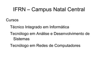 Atividades atuais IFRN e PSL-RN Perspectivas futuras 