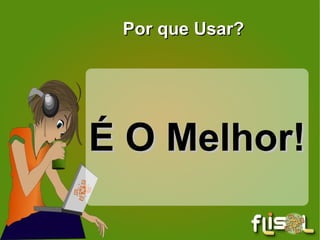 1 -  estudar o código-fonte e modificá-lo para que se ajuste às suas necessidades ; 