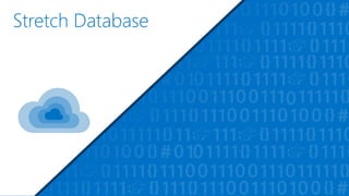 Stretch Database
 