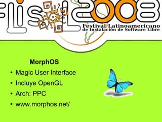 MorphOS Magic User Interface Incluye OpenGL Arch: PPC www.morphos.net/ 