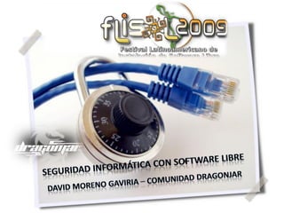 Seguridad Informática con Software Libre - Flisol 2009 Medellín - Comunidad DragonJAR