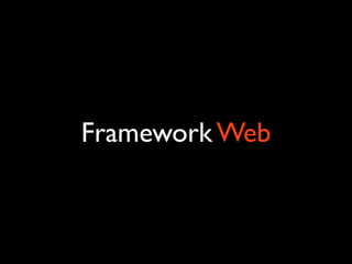 Framework Web
 