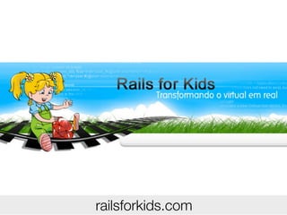 railsforkids.com
 