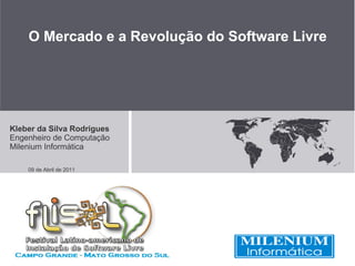 O Mercado e a Revolução do Software Livre




Kleber da Silva Rodrigues
Engenheiro de Computação
Milenium Informática

    09 de Abril de 2011
 